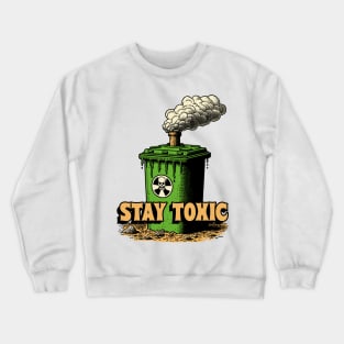 - Stay Toxic - Crewneck Sweatshirt